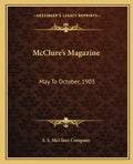 McClure's Magazine: May to October, 1903 - Paperback