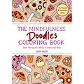 The Mindfulness Doodles Coloring Book: Adult Coloring and Doodling to Unwind and Relax - Paperback