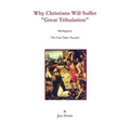 Why Christians Will Suffer "Great Tribulation": The Sequel to The End Times Passover - Paperback