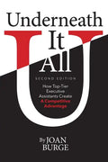 Underneath It All: How Top-Tier Executive Assistants Create a Competitive Advantage - Paperback