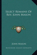 Select Remains of REV. John Mason - Paperback