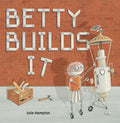 Betty Builds It - Hardcover