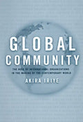 Global Community: The Role of International Organizations in the Making of the Contemporary World - Paperback