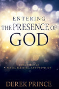 Entering the Presence of God: Your Place of Peace, Blessing, and Provision - Paperback