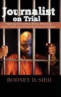 Journalist on Trial: Fighting Corruption, Media Muzzling and a 5,000-Year Prison Sentence in Liberia - Hardcover