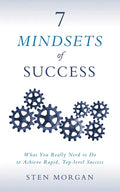7 Mindsets of Success: What You Really Need to Do to Achieve Rapid, Top-Level Success - Paperback