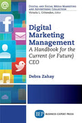 Digital Marketing Management: A Handbook for the Current (or Future) CEO - Paperback
