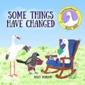 Some Things Have Changed: A gentle story to help care-experienced children to understand that a younger biological sibling can stay with their birth m - Paperback