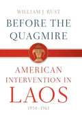Before the Quagmire: American Intervention in Laos, 1954-1961 - Hardcover