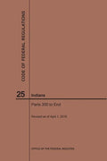 Code of Federal Regulations Title 25, Indians, Parts 300-End, 2019 - Paperback
