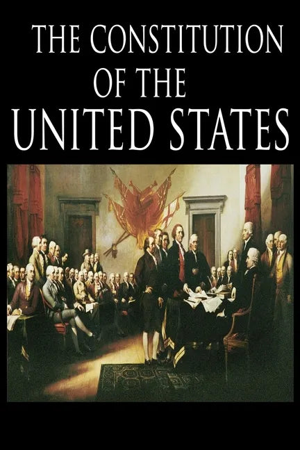 The Constitution and the Declaration of Independence: The Constitution of the United States of America - Paperback