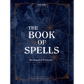 The Book of Spells: The Magick of Witchcraft [A Spell Book for Witches] - Hardcover