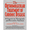 Orthomolecular Treatment of Chronic Disease: 65 Experts on Therapeutic and Preventive Nutrition - Paperback