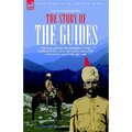 The Story of the Guides - The Exploits of the Soldiers of the Famous Indian Army Regiment from the Northwest Frontier 1847 - 1900 - Hardcover