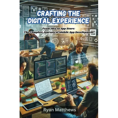 Crafting the Digital Experience: Crafting the Digital Experiencep development - Paperback