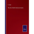 The Life of North American Insects - Paperback