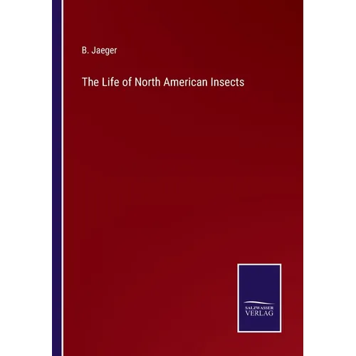 The Life of North American Insects - Paperback