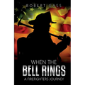 When The Bell Rings - A Firefighters Journey - Paperback