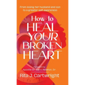 How to Heal Your Broken Heart - Hardcover