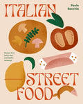 Italian Street Food: Recipes from Italy's Bars and Hidden Laneways - Hardcover