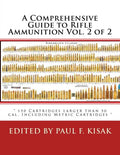 A Comprehensive Guide to Rifle Ammunition Vol. 2 of 2: " 150 Cartridges larger than 50 cal. Including Metric Cartridges " - Paperback