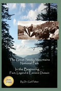 Great Smoky Mountains National Park: In the Beginning...Fact, Legend & Eminent Domain - Paperback