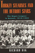 Turkey Stearnes and the Detroit Stars: he Negro Leagues in Detroit, 1919-1933 - Paperback