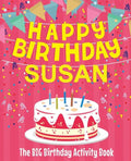 Happy Birthday Susan - The Big Birthday Activity Book: Personalized Children's Activity Book - Paperback