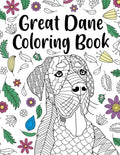 Great Dane Coloring Book: A Cute Adult Coloring Books for Great Dane Owner, Best Gift for Great Dane Lovers - Paperback