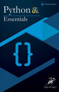 Python Essentials: Python Crash Course in Only 49 Pages! No More Hundreds of Pages for Learning the Python Basics. (Black & White Version - Paperback