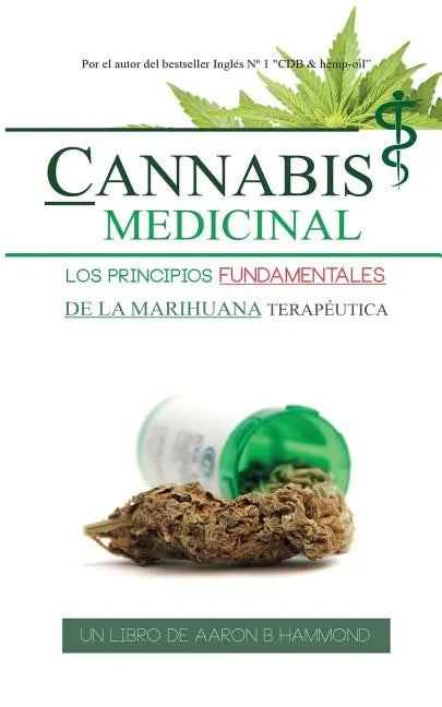 Cannabis Medicinal: Los principios Fundamentales de la marihuana terapéutica - Paperback