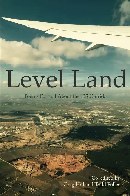 Level Land: Poems For and About the I35 Corridor - Paperback