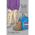 Two Backpacks: Learning Their Story and Building Relationships with a Trauma Informed Perspective - Paperback