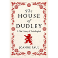 The House of Dudley: A New History of Tudor England - Paperback