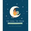 You Hung the Moon: A Love Letter Between Mother and Child. - Hardcover