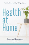 Health at Home: Sustainable and Healthy Building and Living - Paperback