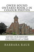 Owen Sound Ontario Book 2 in Colour Photos: Saving Our History One Photo at a Time - Paperback