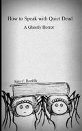 How to Speak with Quiet Dead (A Ghostly Horror) - Paperback