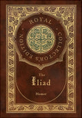 The Iliad (Royal Collector's Edition) (Case Laminate Hardcover with Jacket) - Hardcover