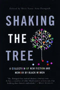 Shaking the Tree: A Collection of New Fiction and Memoir by Black Women - Paperback