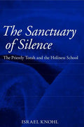 The Sanctuary of Silence: The Priestly Torah and the Holiness School - Hardcover