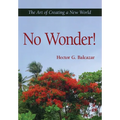 No Wonder!: The Art of Creating a New World - Hardcover