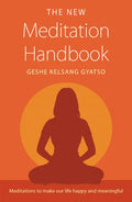 The New Meditation Handbook: Meditations to Make Our Life Happy and Meaningful - Paperback