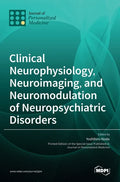 Clinical Neurophysiology, Neuroimaging, and Neuromodulation of Neuropsychiatric Disorders - Hardcover