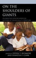On the Shoulders of Giants: Celebrating African American Authors of Young Adult Literature - Paperback