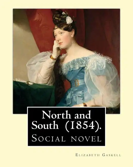 North and South (1854). By: Elizabeth Gaskell: Social novel - Paperback