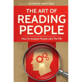 The Art Of Reading People: How To Analyze People Like The FBI - Paperback