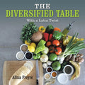 The Diversified Table: With a Latin Twist - Paperback