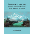 Freedom at Niagara: German-American Activism in the Abolition of Slavery - Hardcover