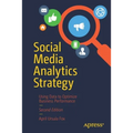 Social Media Analytics Strategy: Using Data to Optimize Business Performance - Paperback